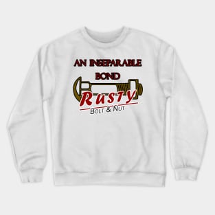 Inseparable bond, bolt and nut, rusty (1) Crewneck Sweatshirt